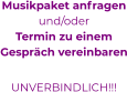 Musikpaket anfragenund/oderTermin zu einem Gespräch vereinbaren UNVERBINDLICH!!!  