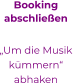 Bookingabschließen  „Um die Musik kümmern“ abhaken